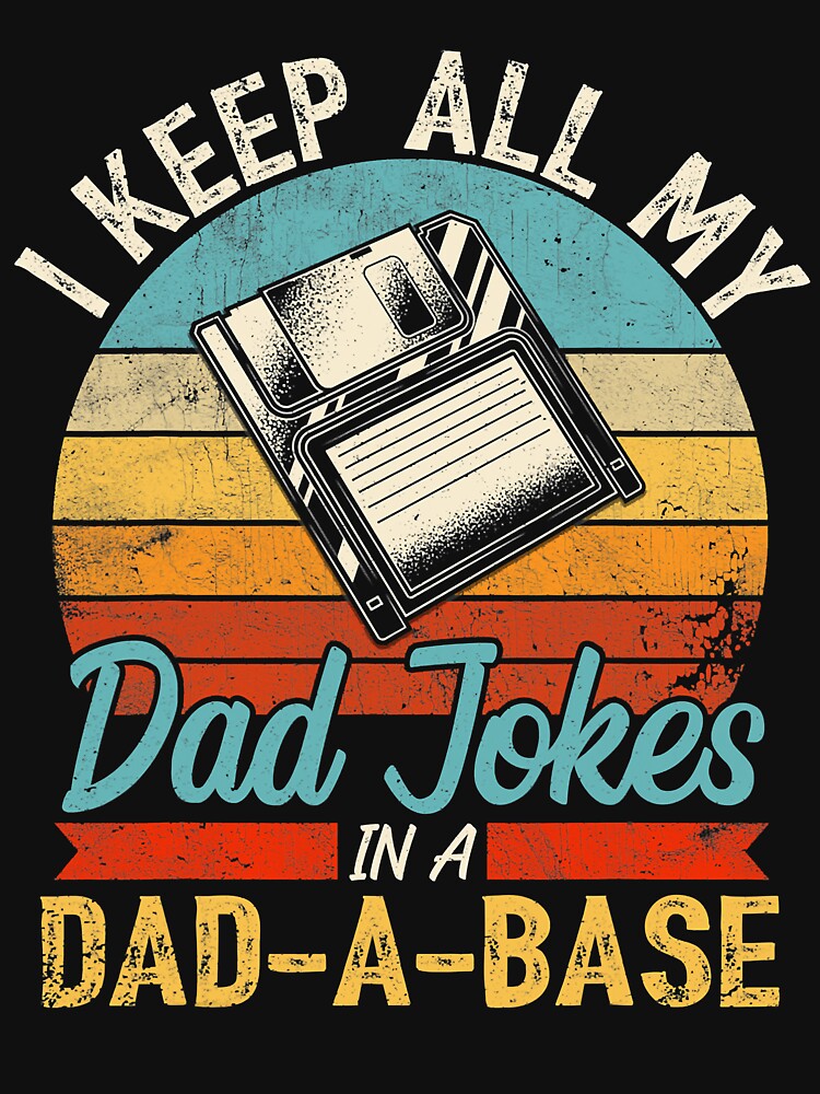 I Keep All My Dad Jokes In A Dad A Base Vintage Father's Dad by Abaddon-art