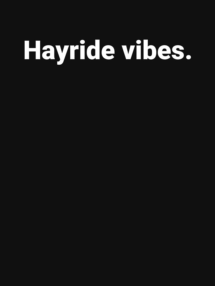 Hayride vibes. by Text-based T-Shirts and Gifts