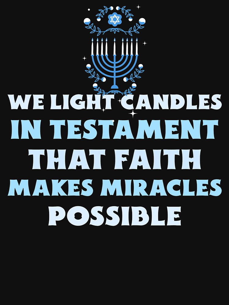 We Light Candles In Testament That Faith Makes Miracles Possible Design by Artpace