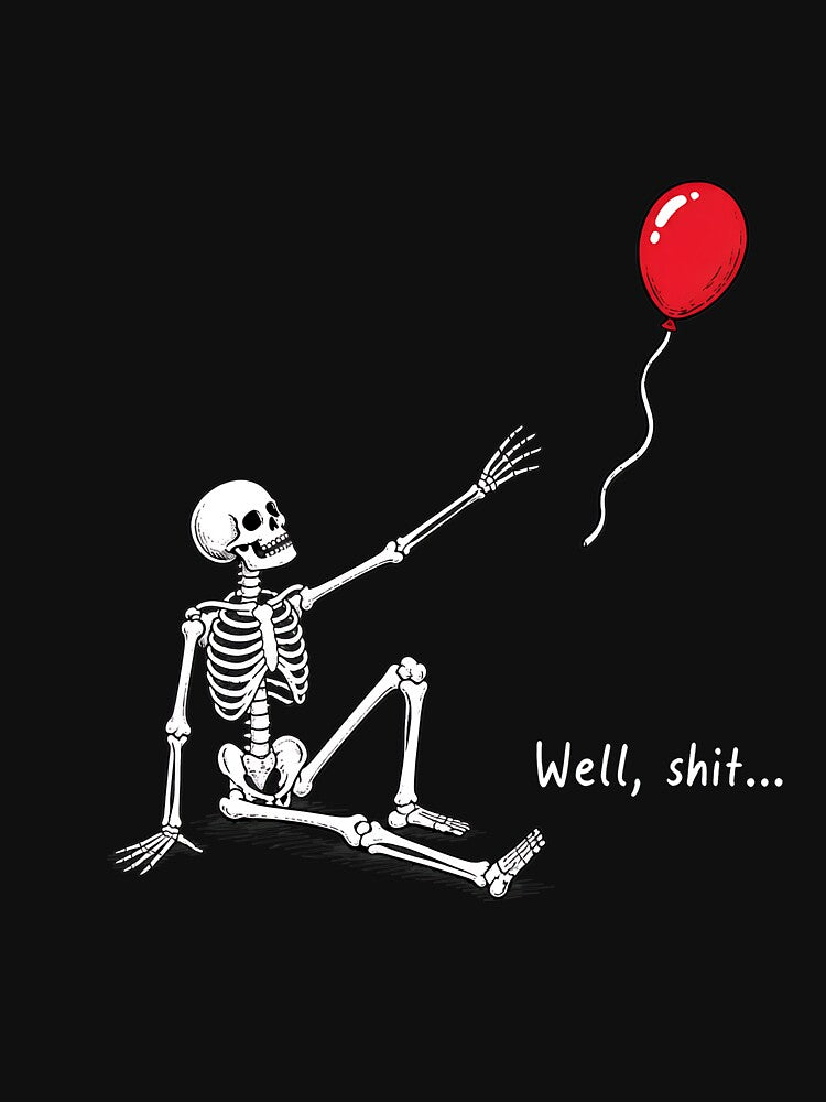 Skeleton Balloon Well Shit Funny Dark Humor by leocreatives