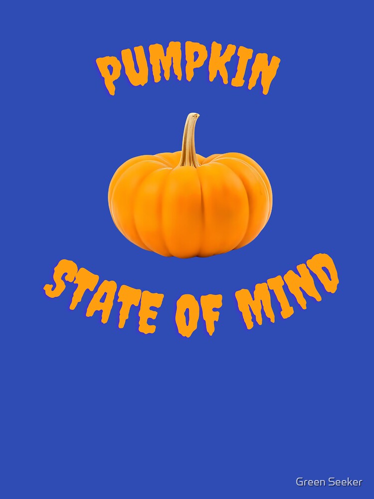 Pumpkin State of Mind by Green Seeker