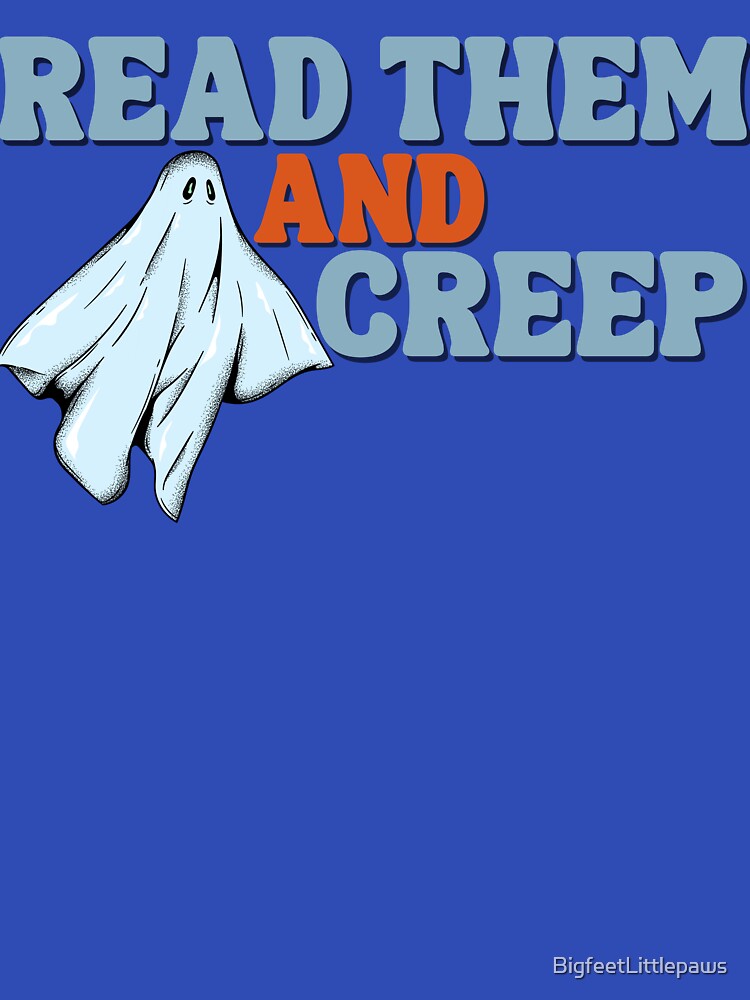 Read them and creep by BigfeetLittlepaws