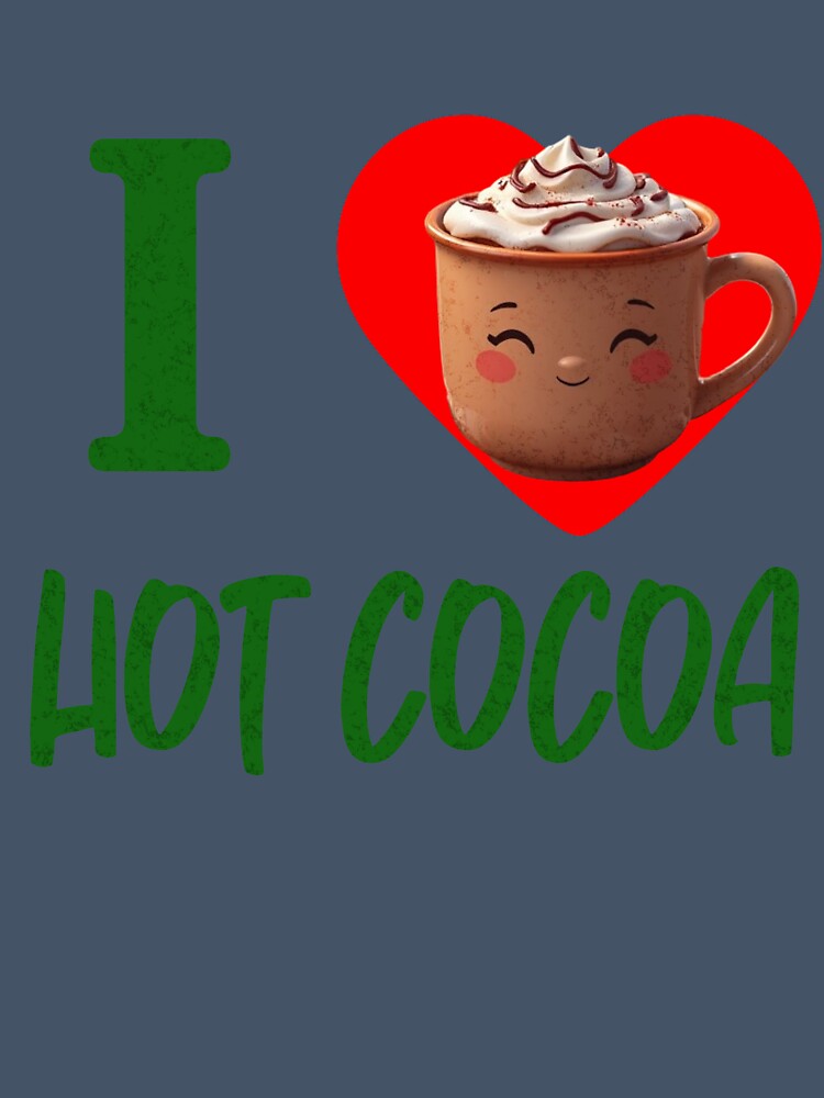 I Love Hot Cocoa by LevelUpTeeCo