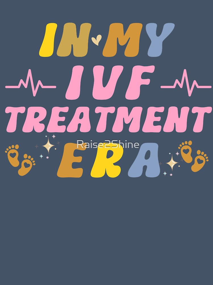 In My IVF Treatment Era Pregnancy Invitro Fertilization Medical Treatment Support Design by Raise2Shine