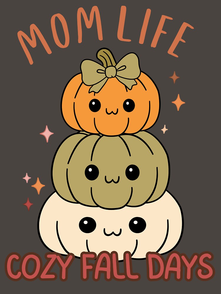 Mom Life Cozy Fall Days – Cute Pumpkin Stack by ericaeureka