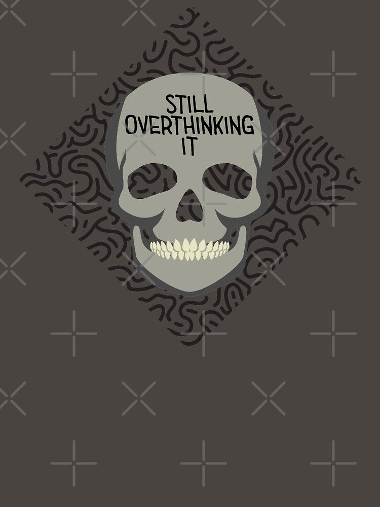 Still overthinking it by Bless-Up-Store