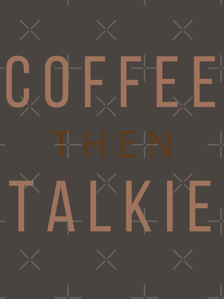 Coffee then Talkie by Oreo2020 Creations