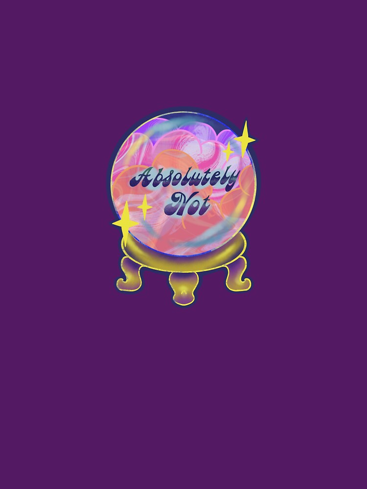 "Absolutely Not" Crystal Ball by VOharaStudio