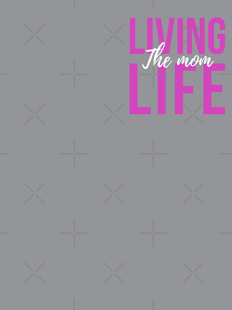 living the mom life by PERsonalthreads