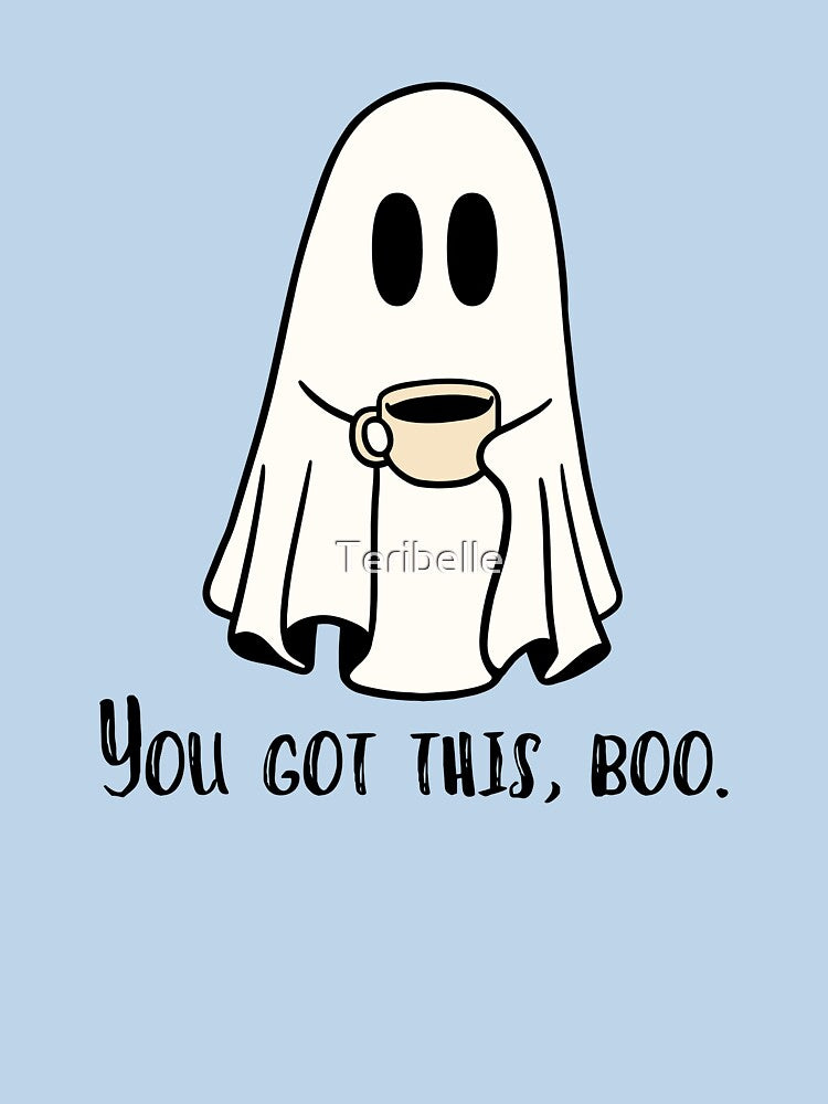 Cute Ghost with Coffee: You Got This Boo by Teribelle