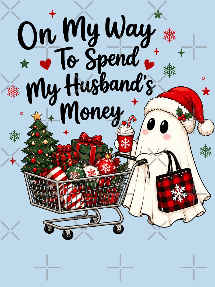 Funny Christmas Ghost Shopping T-Shirt – On My Way To Spend My Husband's Money by Abdelthreads