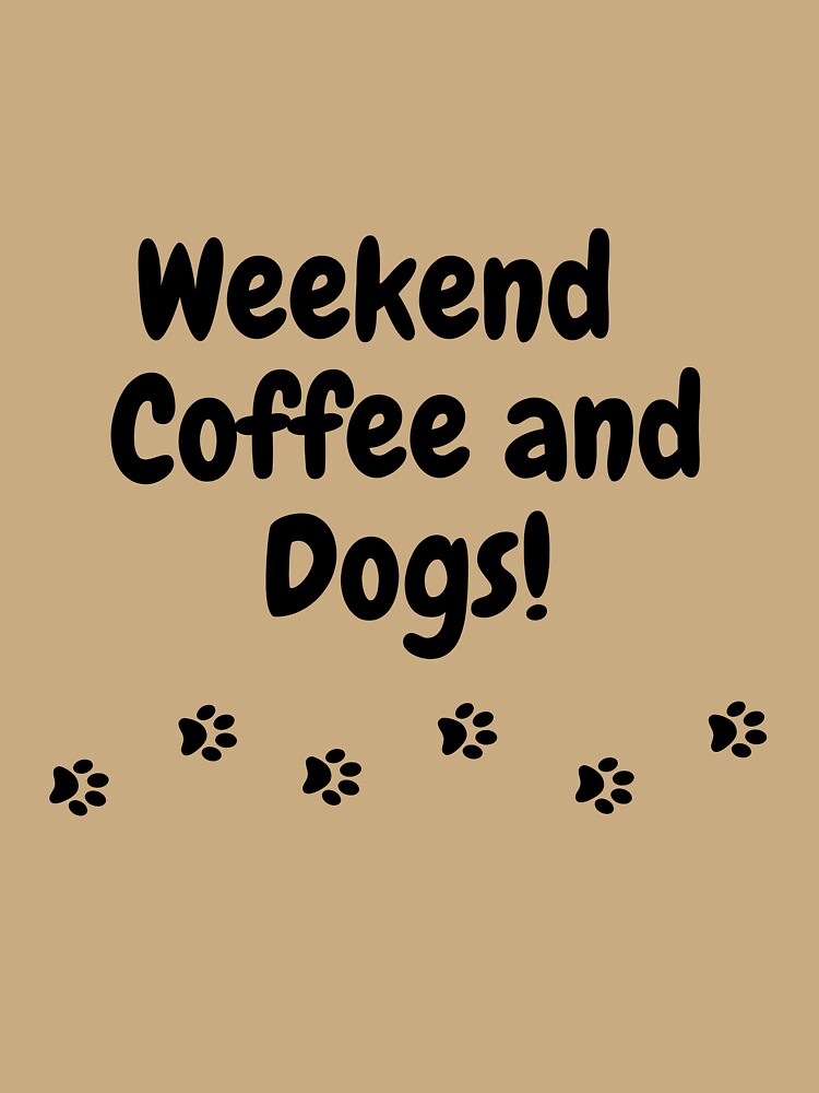 Weekend and coffee and dogs. by Doggymadness