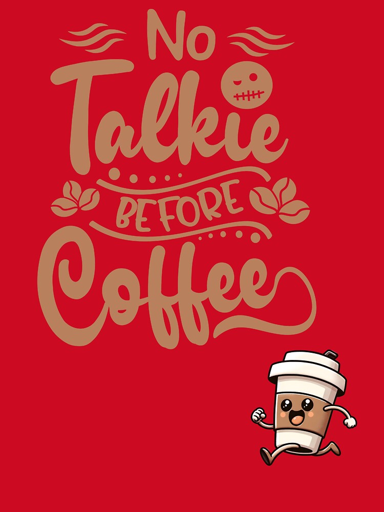 No Talkie Before Coffee – Funny Coffee Quote Design by jyotsanafinds