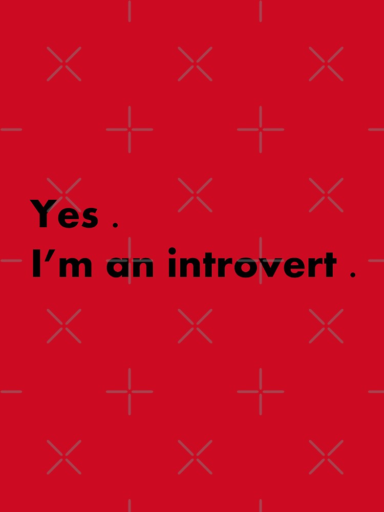 I'm an introvert by JeeJee9377