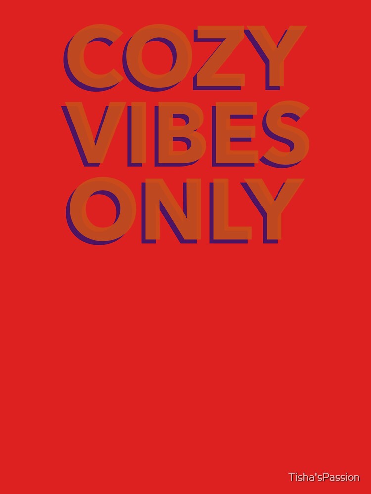 Cozy Vibes Only by Tisha'sPassion