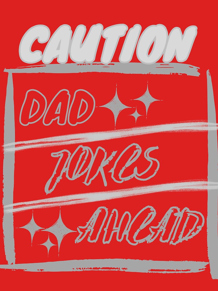 CAUTION DAD JOKES AHEAD, CAUTION, Dad Jokes Ahead, Funny Shirt for Dad Lovers. by Alaminee