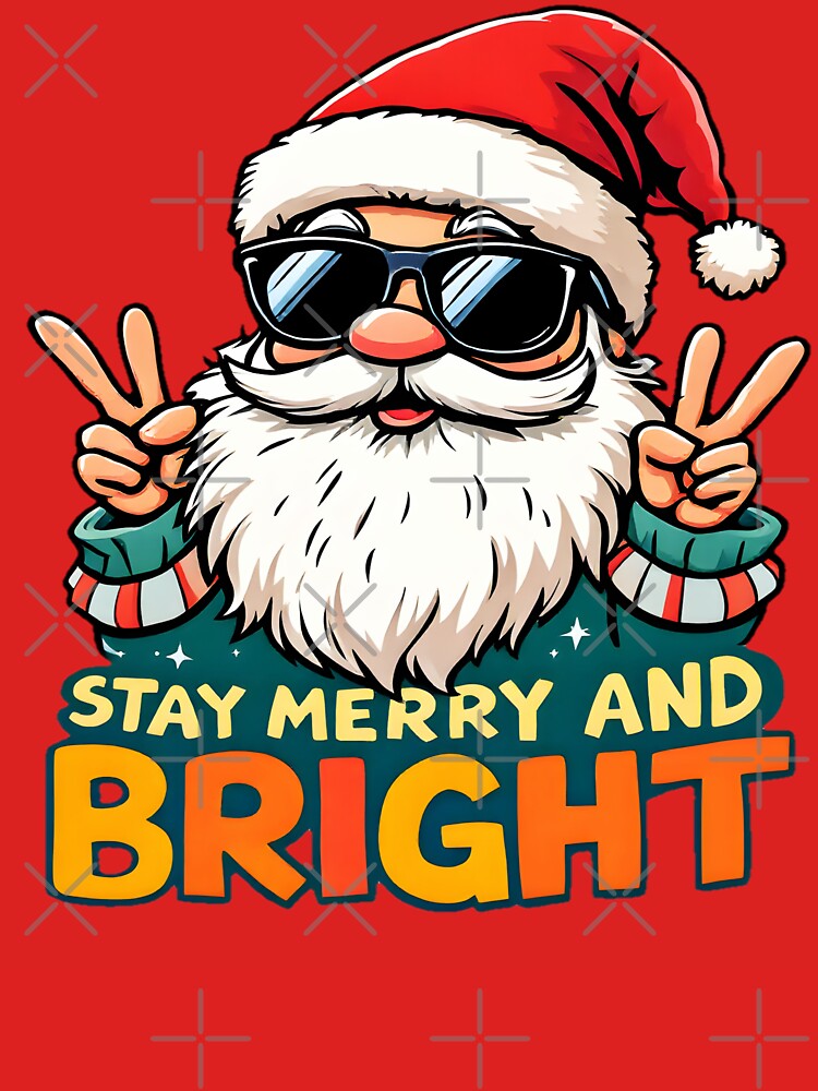 Stay Merry And Bright Santa by AlphaTeez