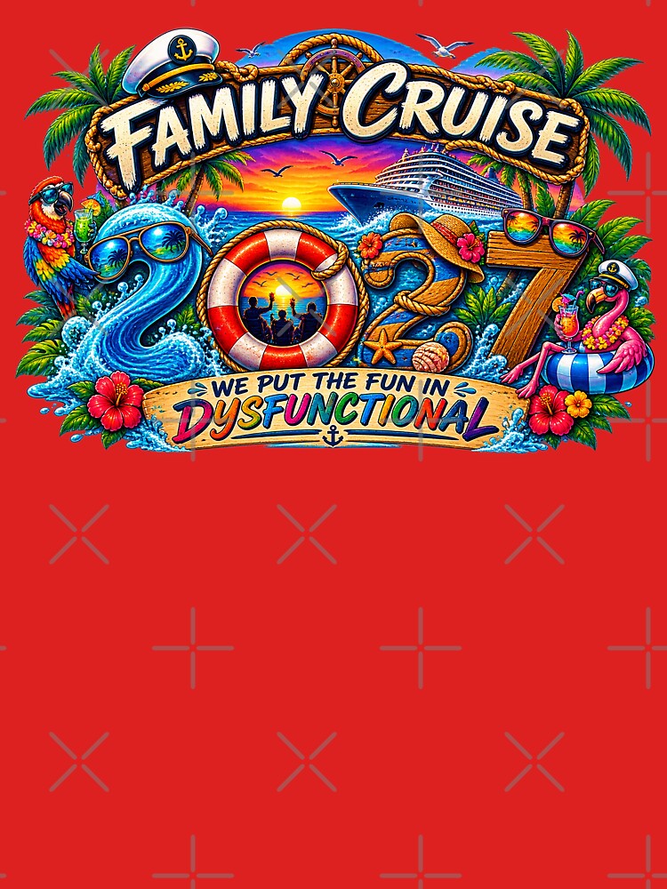 TRAVEL COLLECTION - FAMILY CRUISE - 2027 - WE PUT THE FUN IN DYSFUNCTIONAL v4 by WheelieGdArt