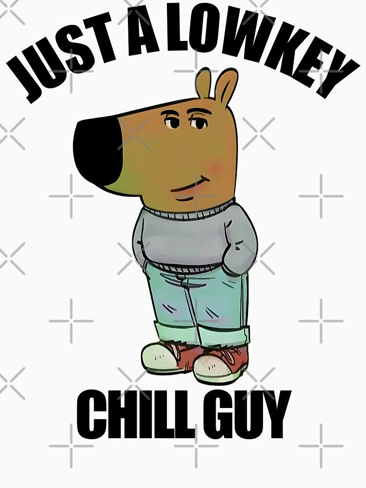 Just a Lowkey Chill Guy by SnarkoClothes