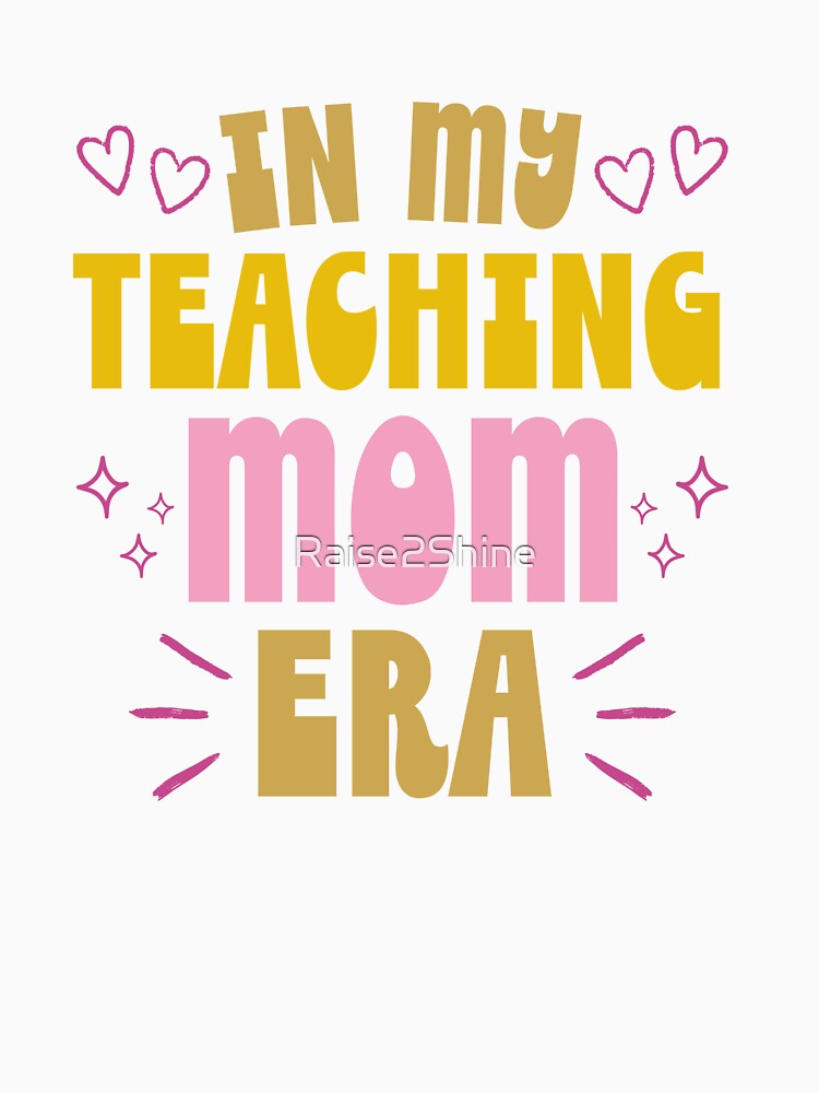 In My Teaching Mom Era, Retro Vintage Mommy Design Style by Raise2Shine