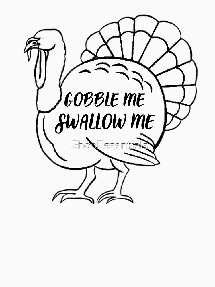 Gobble Me Swallow Me by ShopEssentials