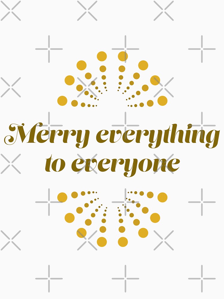 Merry Everything to Everyone (w/ Design) by ashleygates98