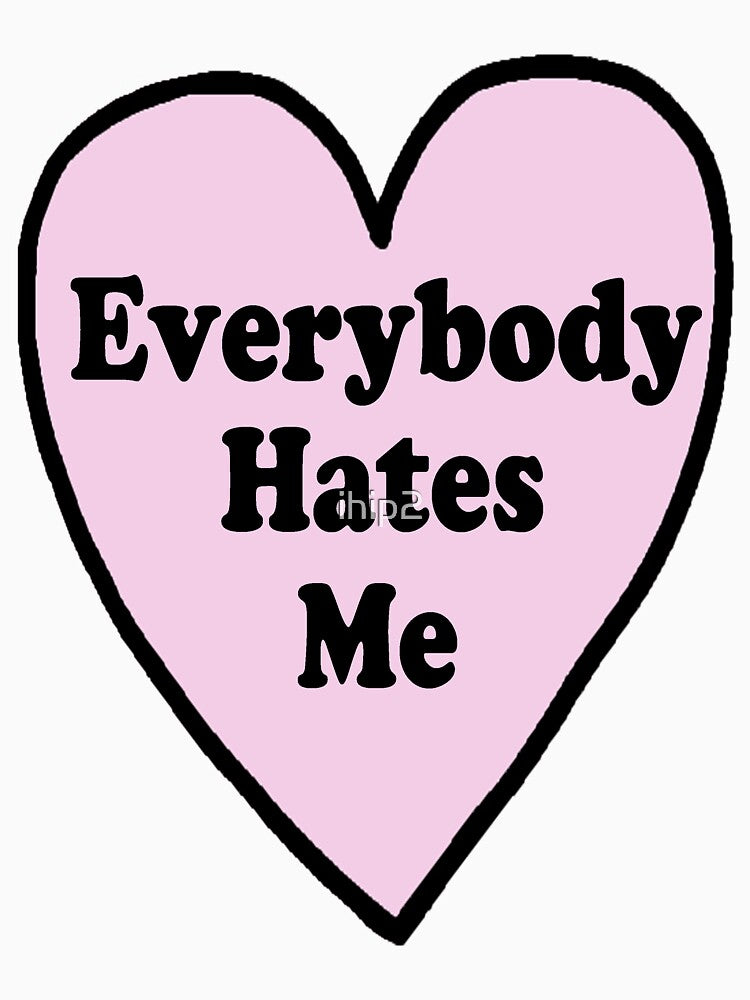Everybody hates me! by ihip2