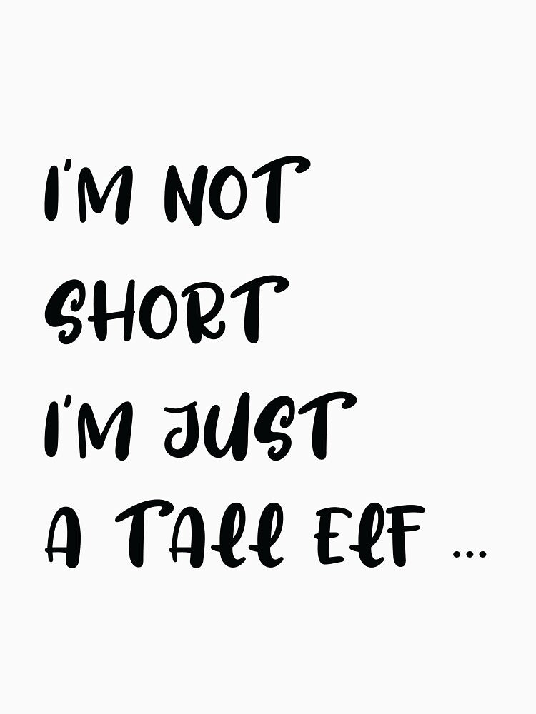 I'm not short I'm Just A Tall Elf Funny Christmas: Cute Family Gift idea for Mom, Dad & sublings by Best T-shirt design