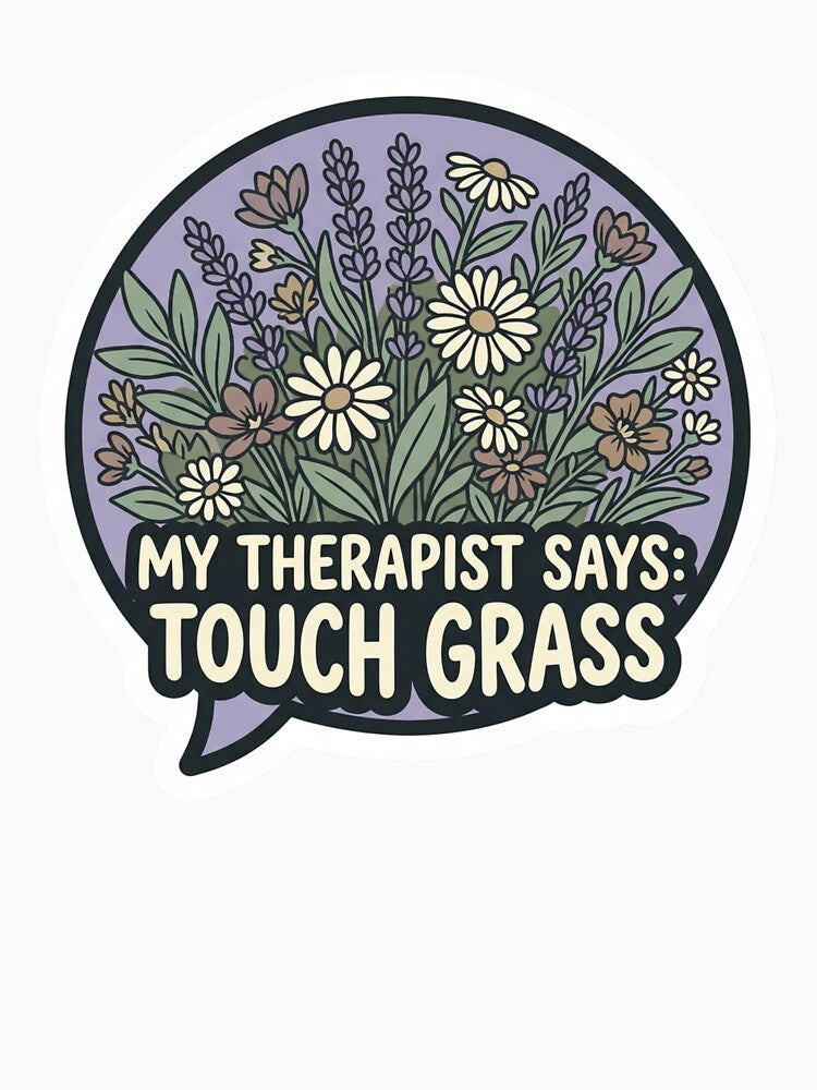 My Therapist Says Touch Grass Wildflower Dark Humor Mental Health Sticker by AlexBloomStudio