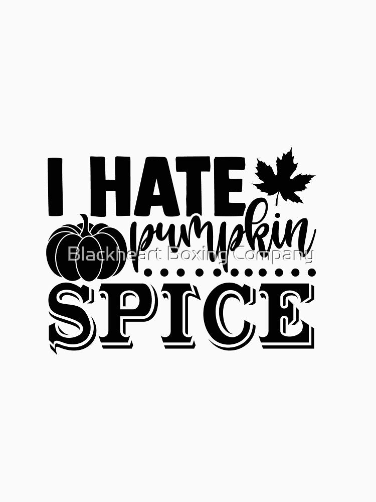 I Hate Pumpkin Spice by Alonzo McPhaul