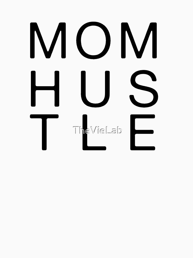 Mom Hustle Black Text by TheVieLab