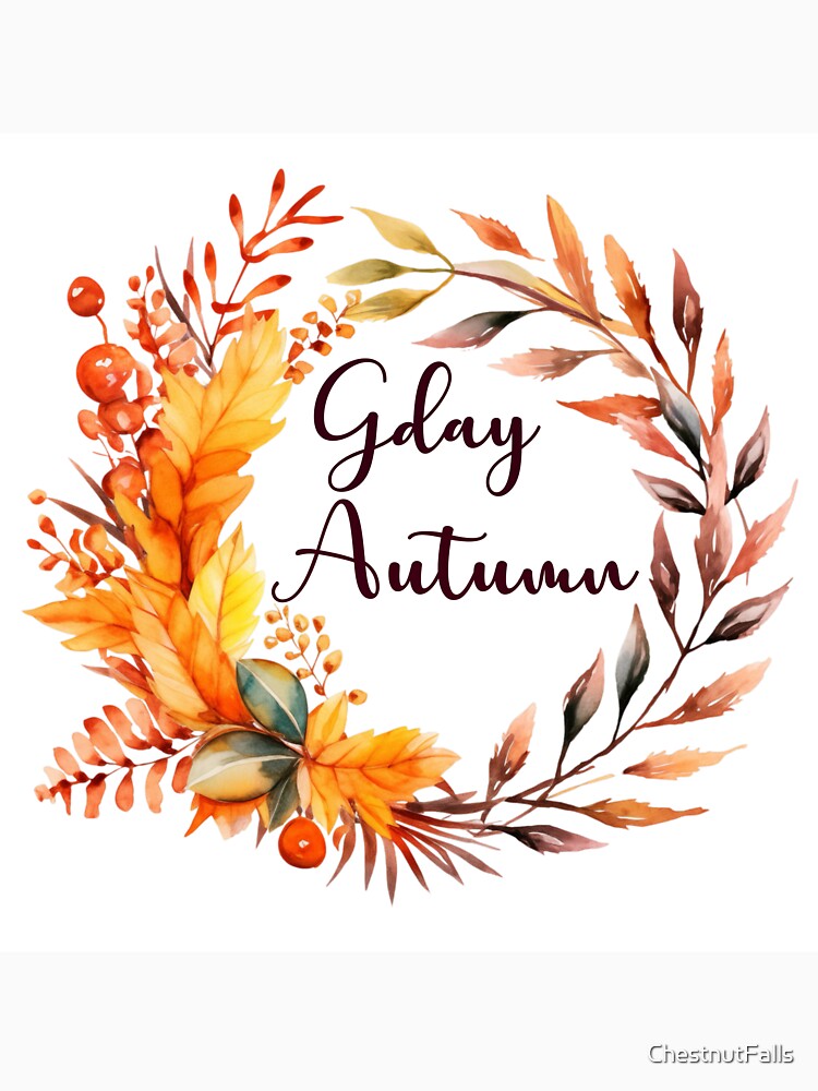 Gday Autumn by Chestnut Falls Studio