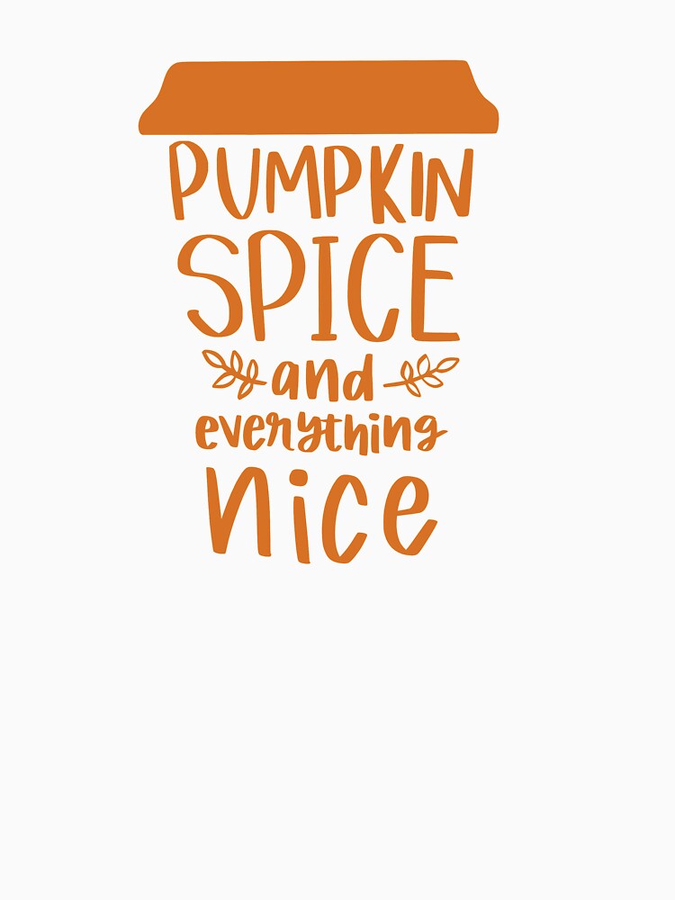 Pumpkin Spice and everything nice by Con Inspo