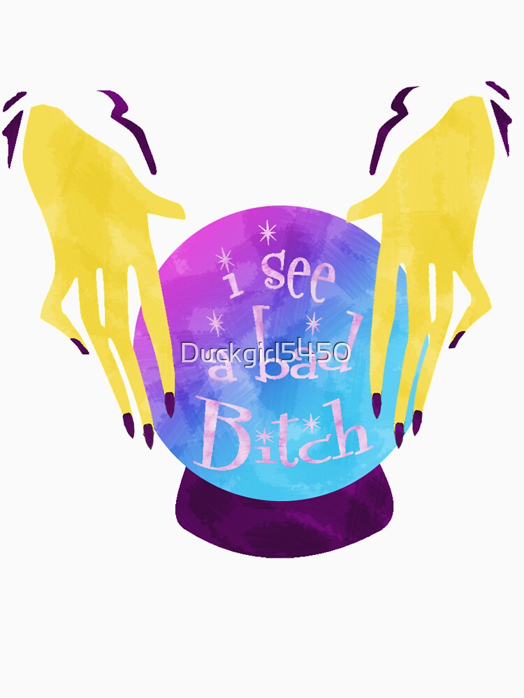 I see a bad Bitch- Crystal Ball by Duckgirl5450