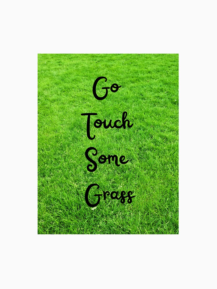 Go Touch Some Grass by Project Remission, LLC