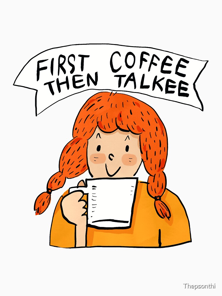 First coffee then talkee by Thepsonthi