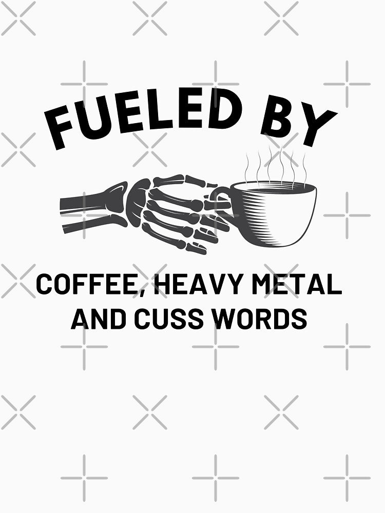 Fueled By Coffee Heavy Metal And Cuss Words, skeleton funny by FirnandArt