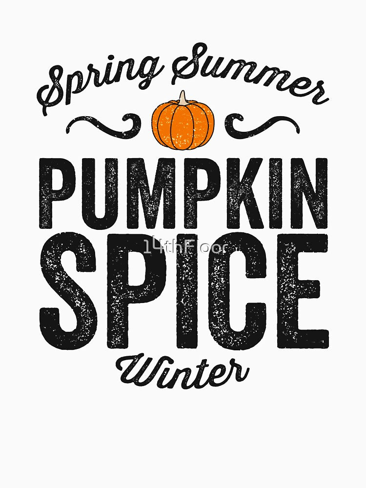 Spring Summer Pumpkin Spice Winter T-Shirt Funny Fall Latte by 14thFloor