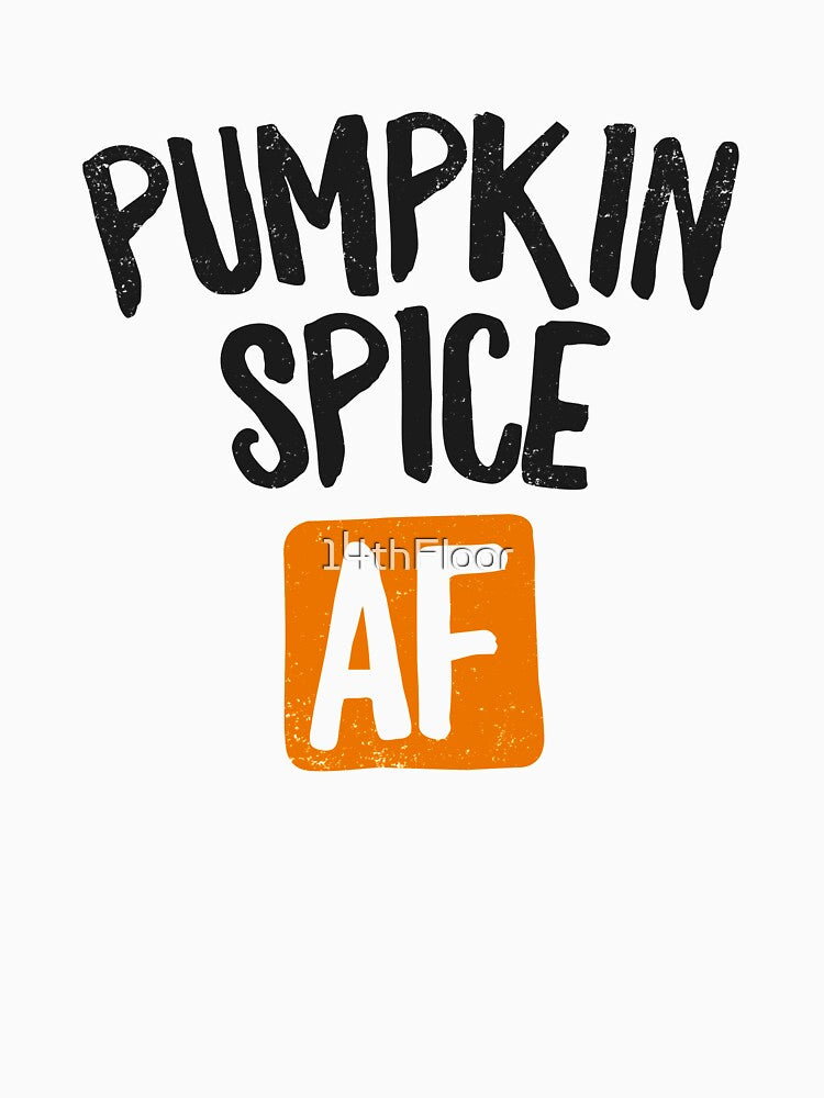Pumpkin Spice AF T-Shirt Fall Autumn Latte Halloween Gift by 14thFloor