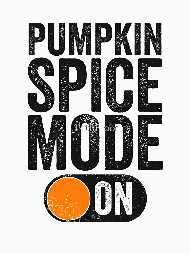 Pumpkin Spice Mode On T-Shirt Funny Fall Season Orange by 14thFloor