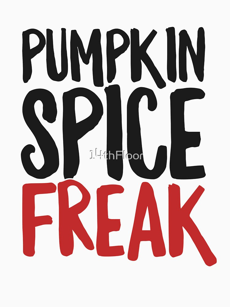 Pumpkin Spice Freak T-Shirt Scary Fall Halloween Latte Gift by 14thFloor