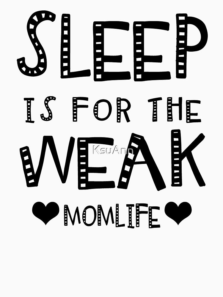 Sleep Is For The Week. Mom Life Funny Design. by KsuAnn