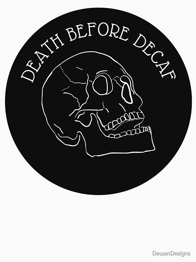 Death Before Decaf by DewanDesigns