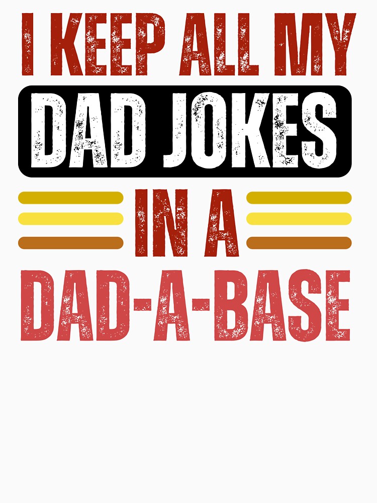 I Keep All my Dad Jokes In A Dad A Base Fathers day Funny by TheTimer