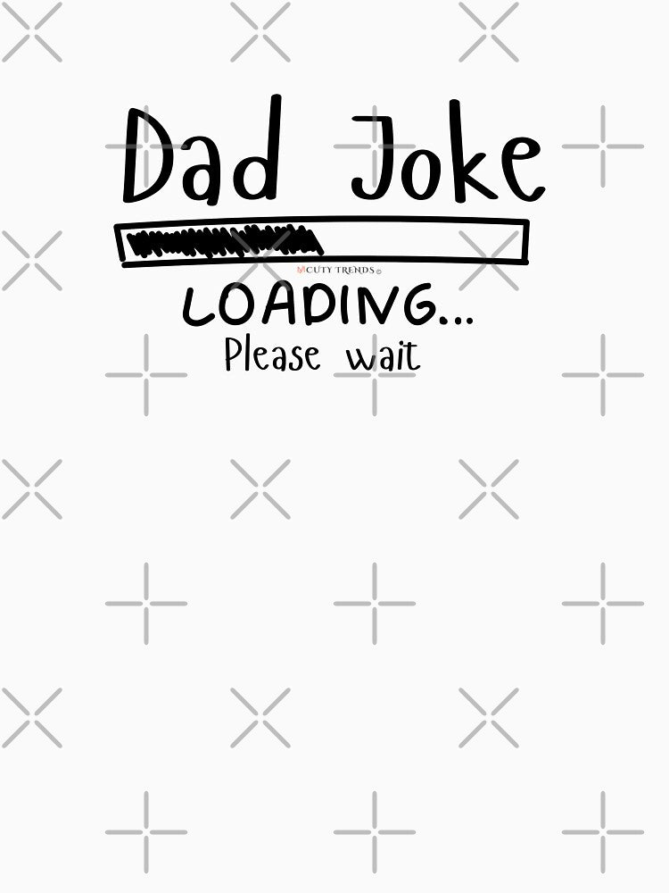 Dad Joke Loading... by CUTYTRENDS