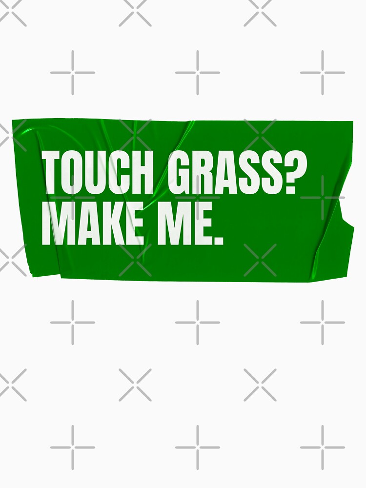 Touch grass by Wow.Monique