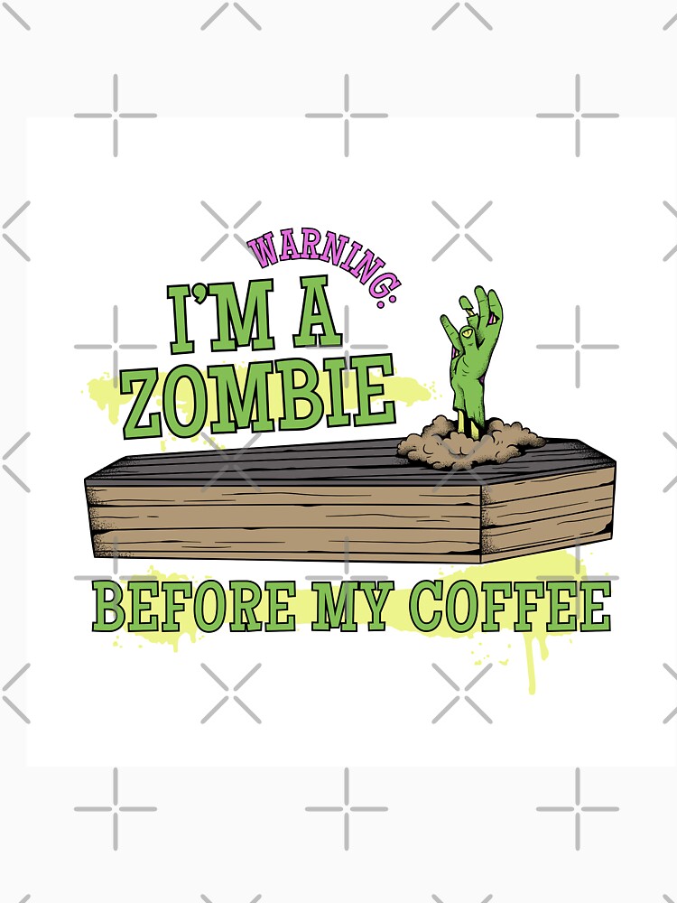 I’m a Zombie Before My Coffee by GenzShoppingHub