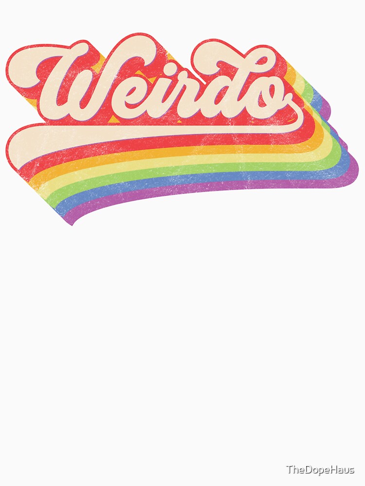 Weirdo, Weird, Stay Weird, Vintage, Distressed by TheDopeHaus