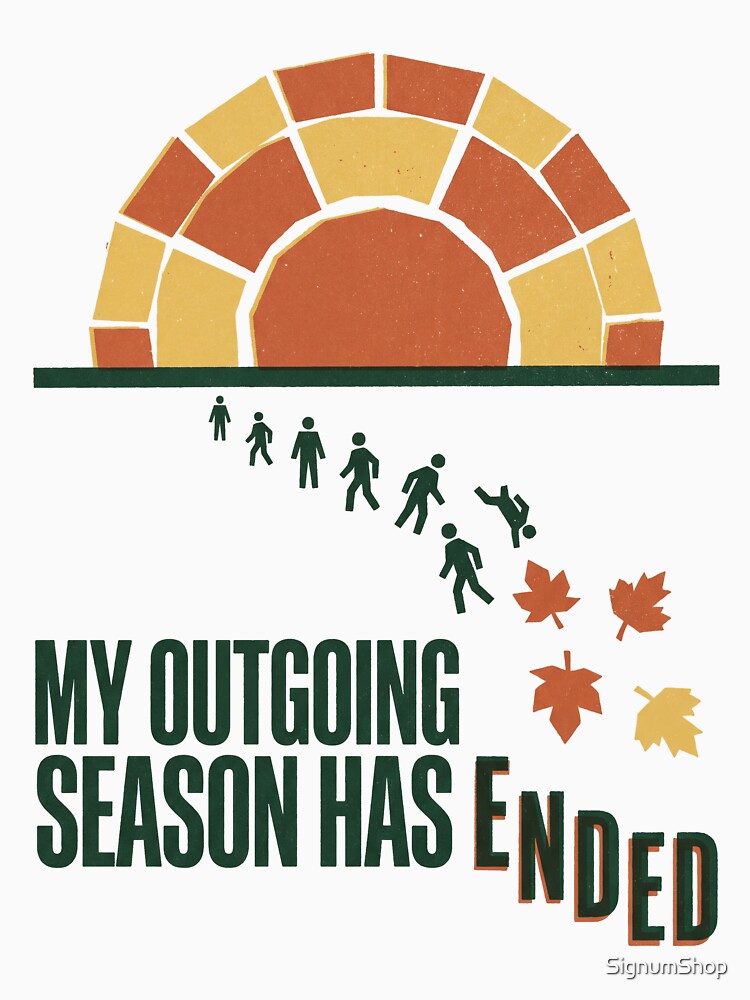 My Outgoing Season Has Ended by SignumShop