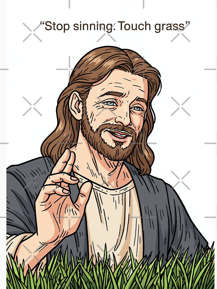 Stop Sinning Touch Grass Jesus Looking Down by Piotrek0001
